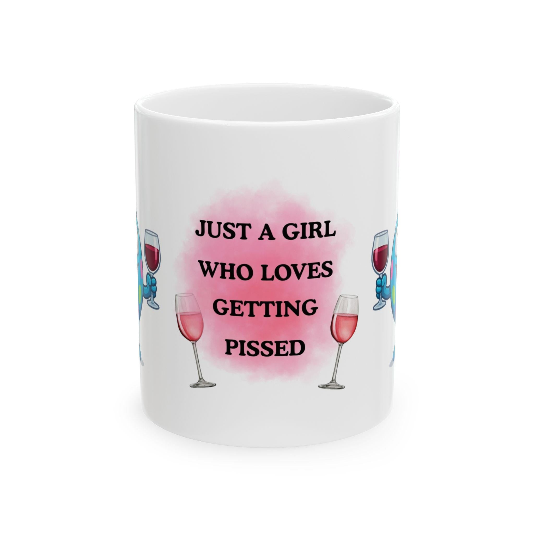 Just a girl who loves getting pissed, mug, personalised, funny.