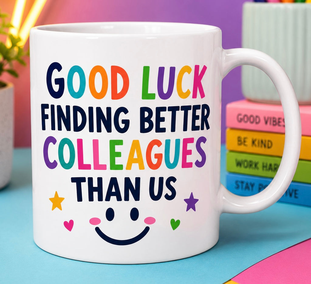 Good luck finding better colleagues than us mug, Personalised co-worker leaving gift.