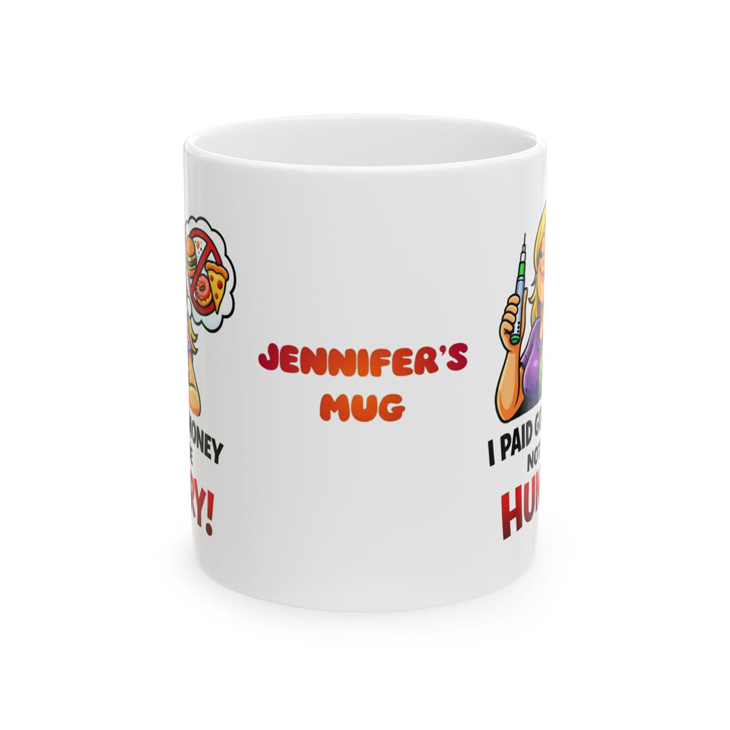 Funny Weight Loss Mug, I Paid Good Money Not Hungry, 11oz Ceramic Cup