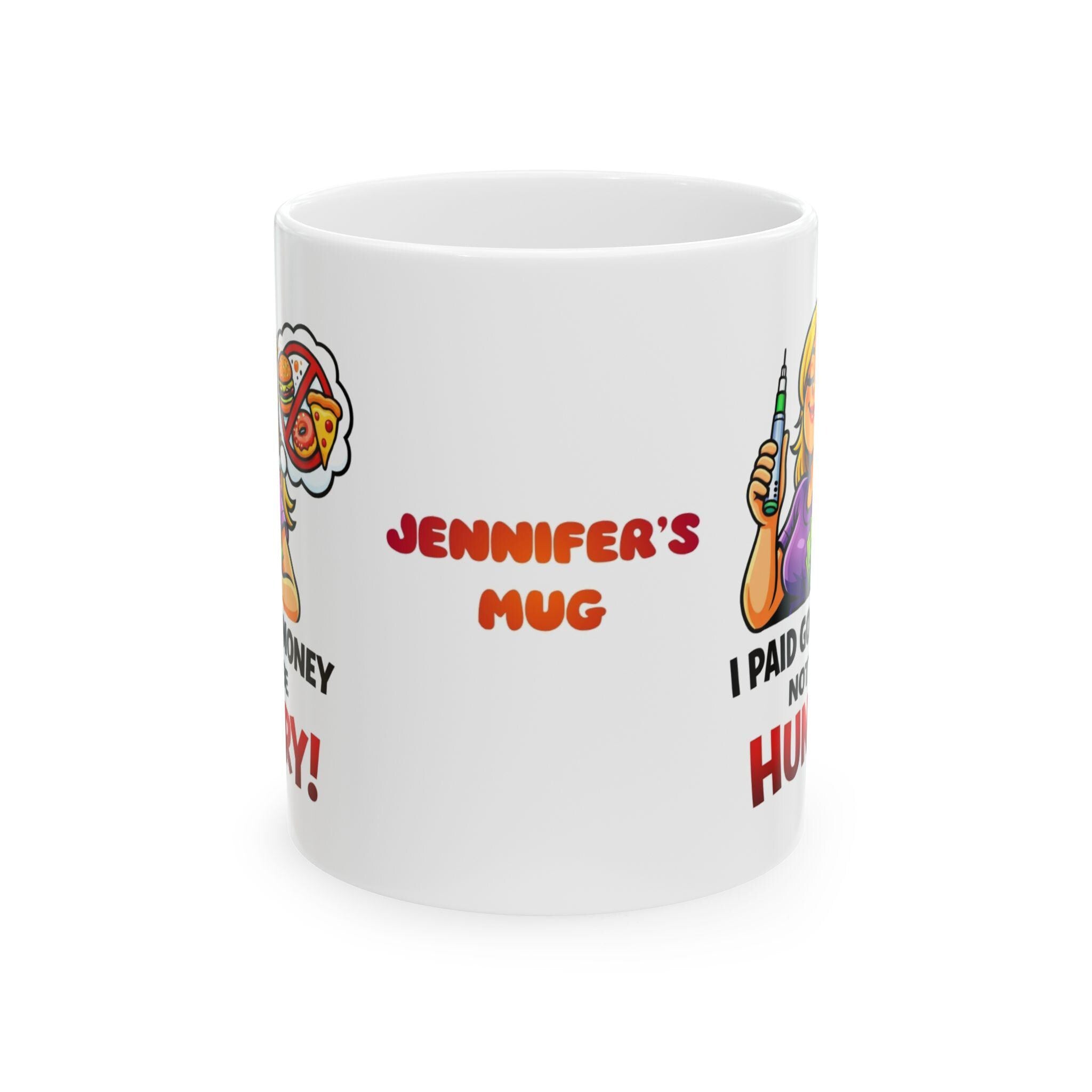 Funny Weight Loss Mug, I Paid Good Money Not Hungry, 11oz Ceramic Cup
