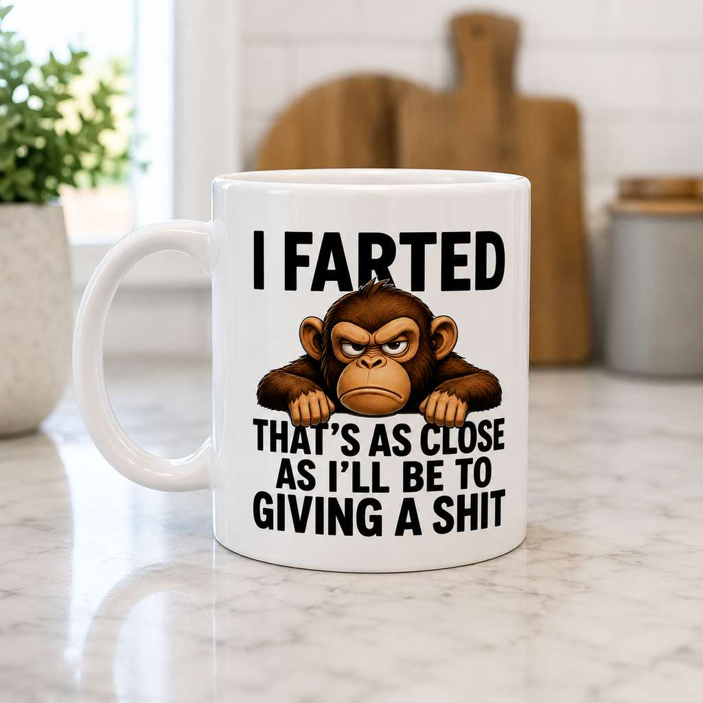 I farted that's as close as I'll be to giving a shit, funny monkey mug, double sided, 11oz mug, sarcastic