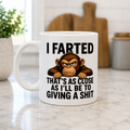 I farted that's as close as I'll be to giving a shit, funny monkey mug, double sided, 11oz mug, sarcastic