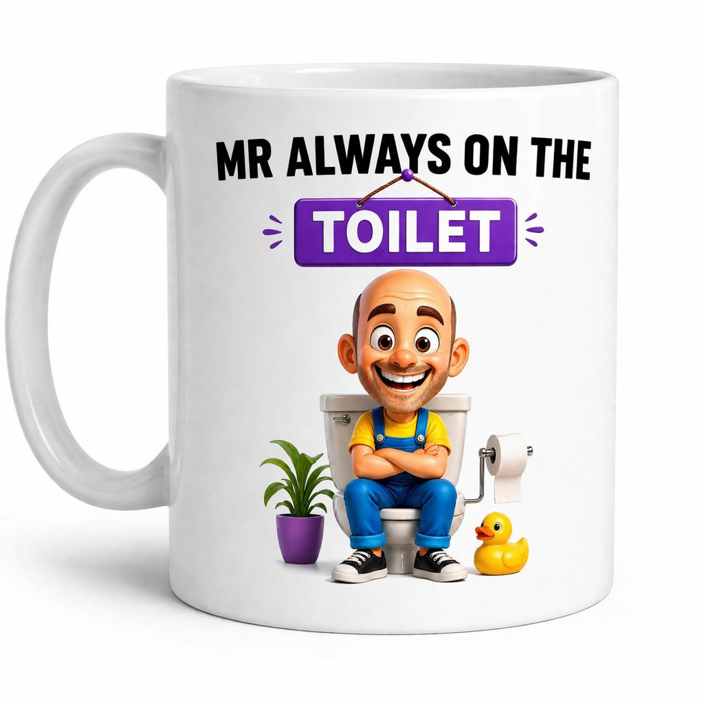 Mr always on the toilet, bald mug, personalised, gift, cute, fun, toilet, W\C