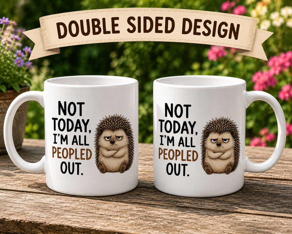 Not Today, I’m All Peopled Out Hedgehog Mug – Funny Introvert Coffee Cup | Double-Sided Design