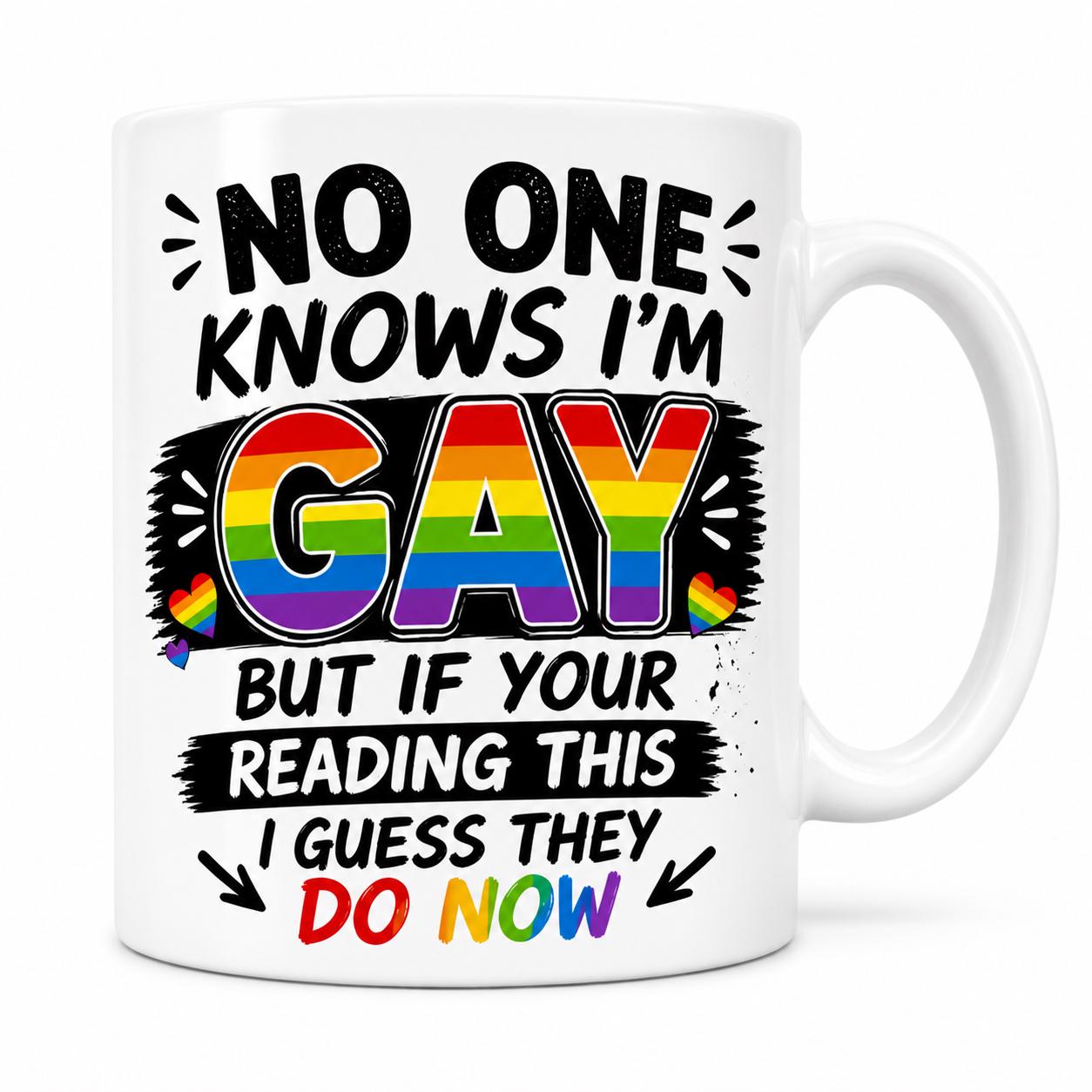 Funny Pride Mug No One Knows I'm Gay But If You're Reading This I Guess They Do Now, Rainbow Novelty Mug, Humorous Gift for Friend, 11oz