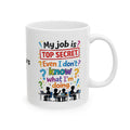 Funny Top Secret Job Mug, Workplace Office Humor (11oz Ceramic)
