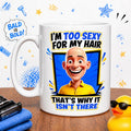Funny Bald Mug, I'm Too Sexy, Personalised Gift, 11oz Ceramic Coffee Cup Drinkware