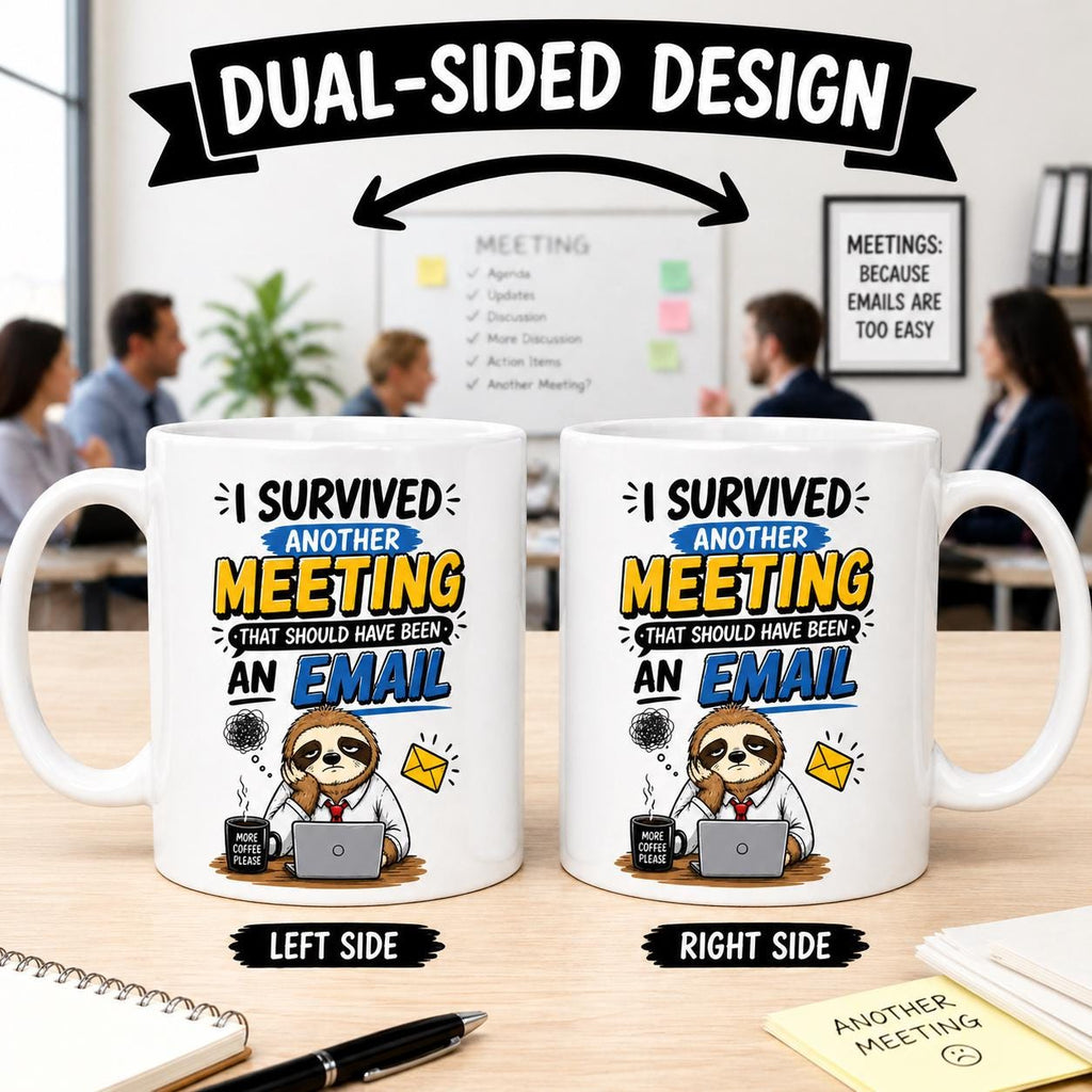 I Survived Another Meeting That Should Have Been An Email Sloth Funny Design 11oz Ceramic Coffee Mug for Workplace Office Humour Drinkware