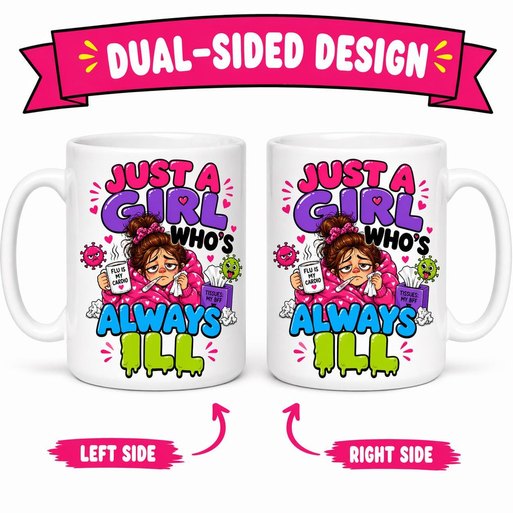 Just a girl who's always ill, funny, personalised, 11oz cup