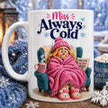 Personalised 'Miss Always Cold' Mug, Funny Winter Beverage Cup, 11oz Ceramic