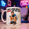 Just a man who is always on the toilet mug, funny, personalised.