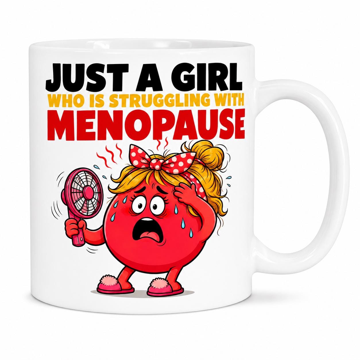 Just a girl who is struggling with menopause mug, hates the menopause, hot flush, personalised, funny, Gift, 11oz mug.