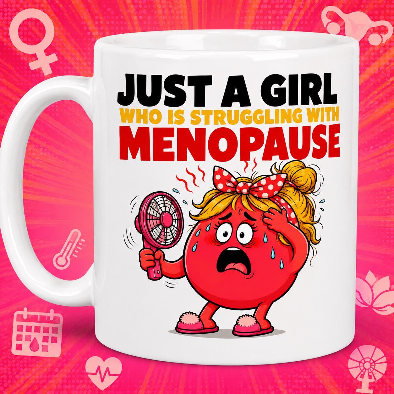 Just a girl who is struggling with menopause mug, hates the menopause, hot flush, personalised, funny, Gift, 11oz mug.