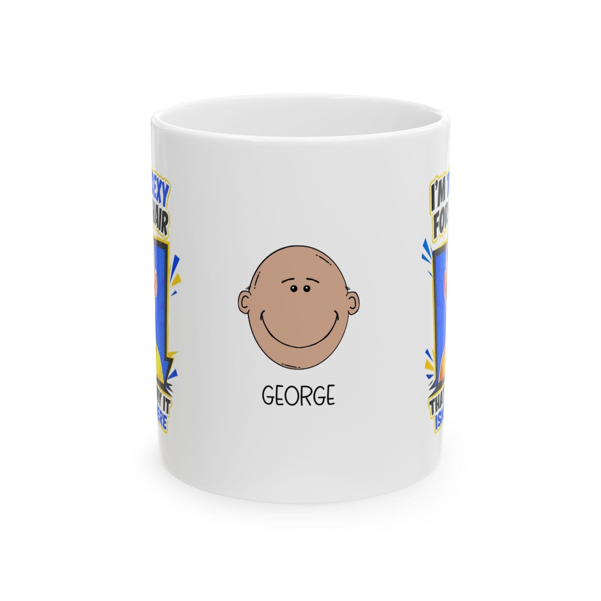 Funny Bald Mug, I'm Too Sexy, Personalised Gift, 11oz Ceramic Coffee Cup Drinkware