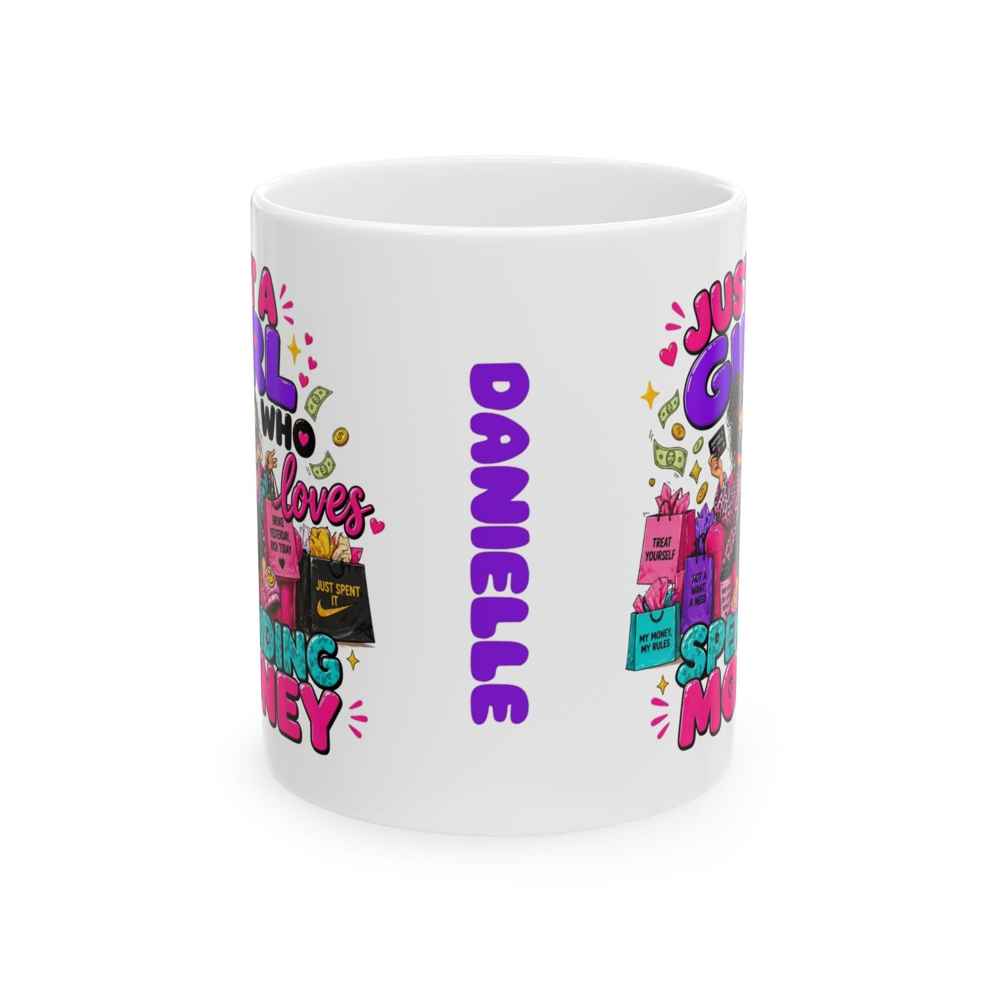 Just a girl who loves spending money, personalised, 11oz cup, Funny Mug