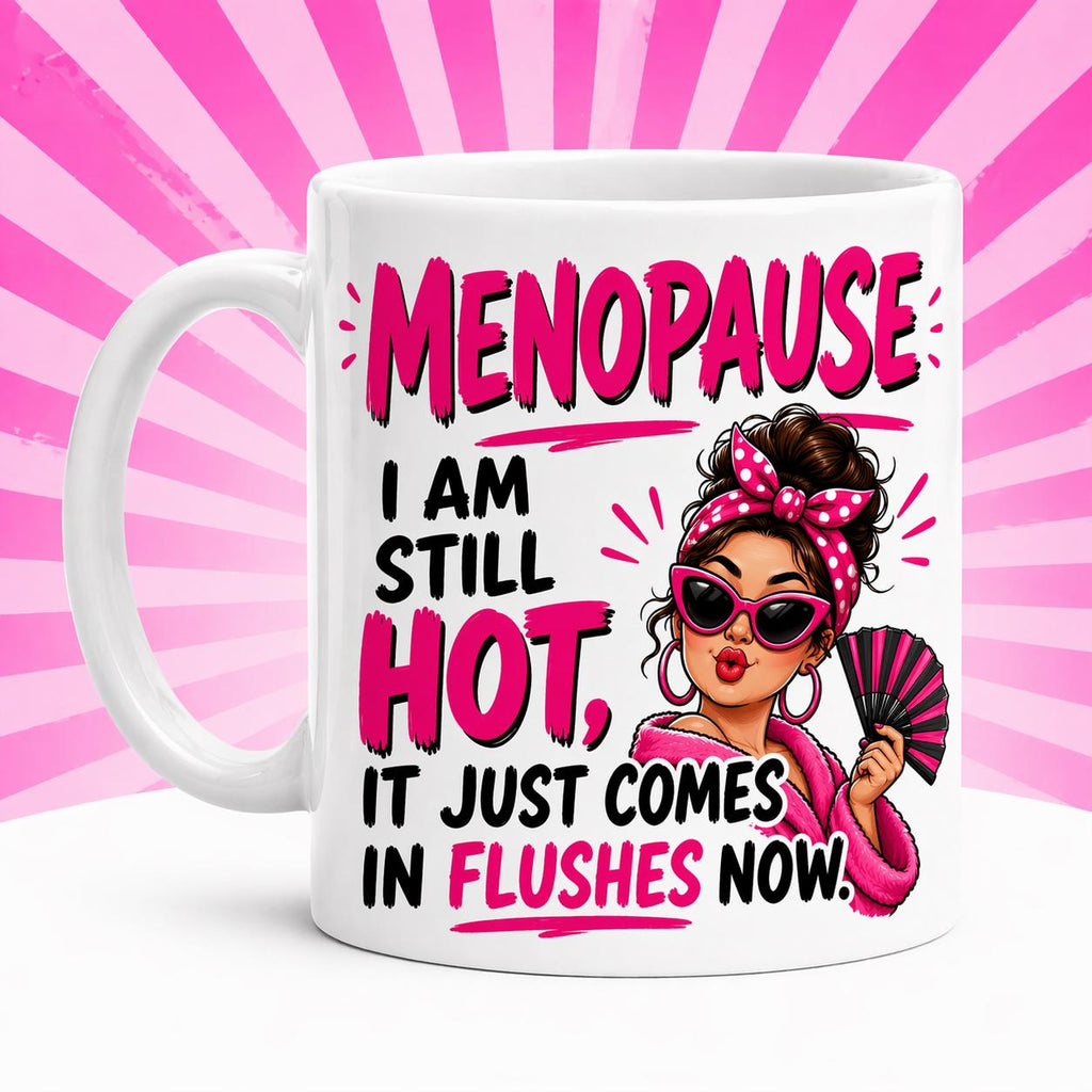 Mug, Menopause, Funny, Hilarious, Novelty, Gift, Woman, Jokes, Fun, Cup, Ceramic, Coffee, Hot Flush, 11oz Ceramic Coffee Cup Drinkware
