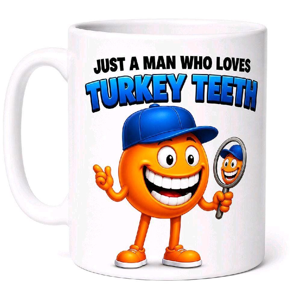 Personalised Just a man who loves Turkey teeth, Funny Mug Mr, Him, 11oz Ceramic