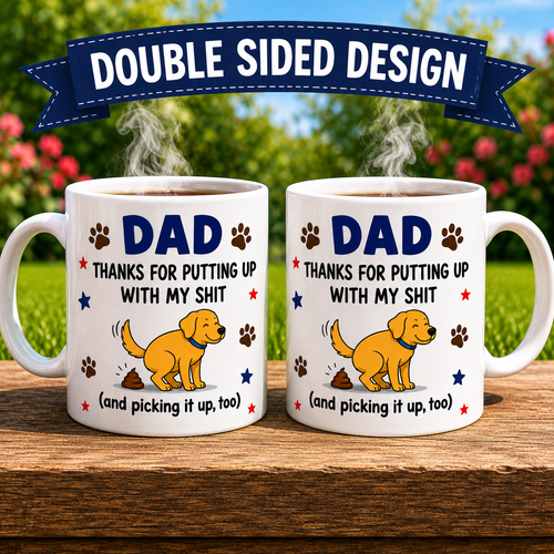 Dad thanks for putting up with my s**t, funny mug, fathers day, 11oz, dog dad.