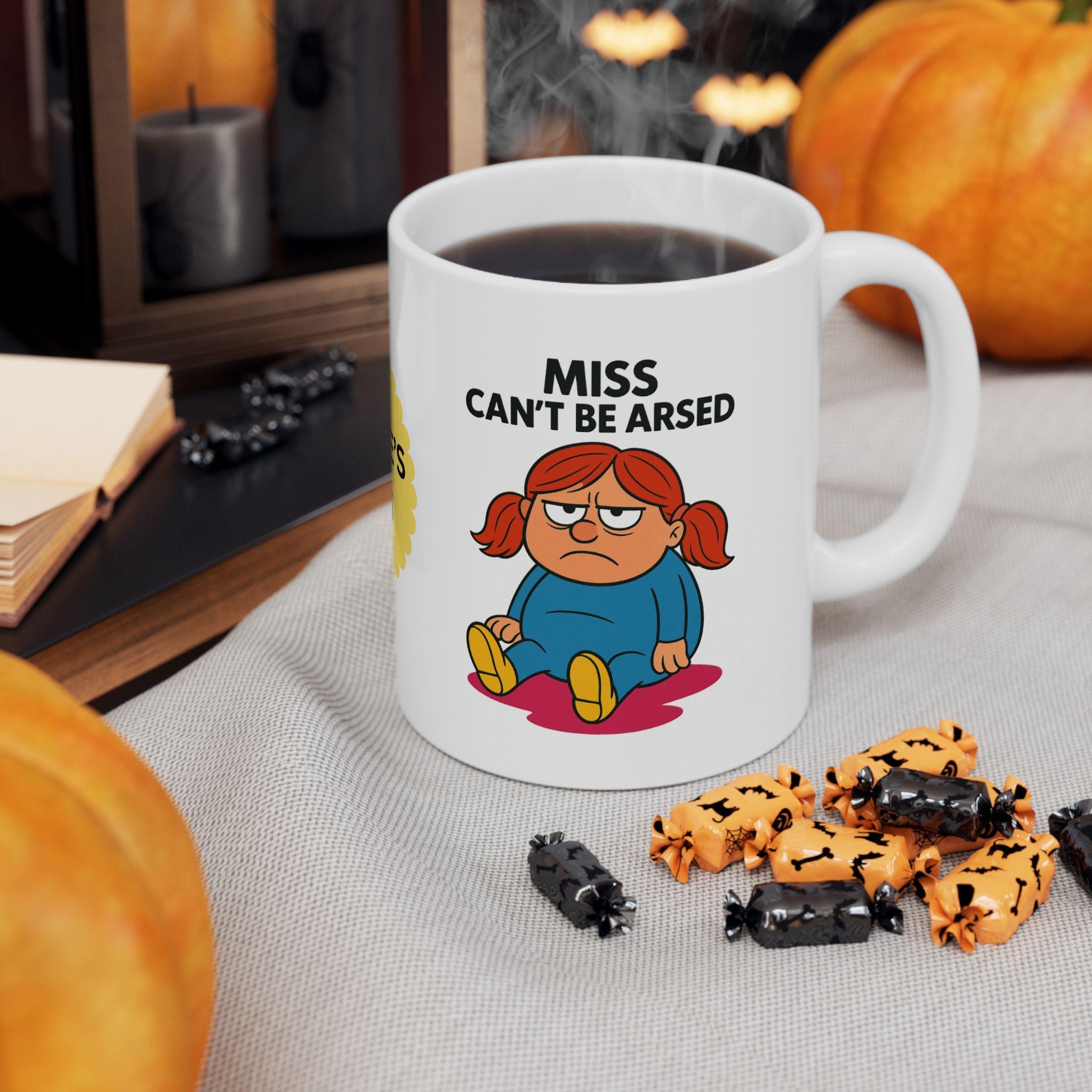 Miss Cant Be Arsed, personalised, always angry, fuming, unique, fun.