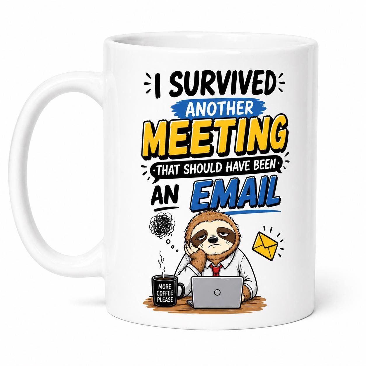 I Survived Another Meeting That Should Have Been An Email Sloth Funny Design 11oz Ceramic Coffee Mug for Workplace Office Humour Drinkware