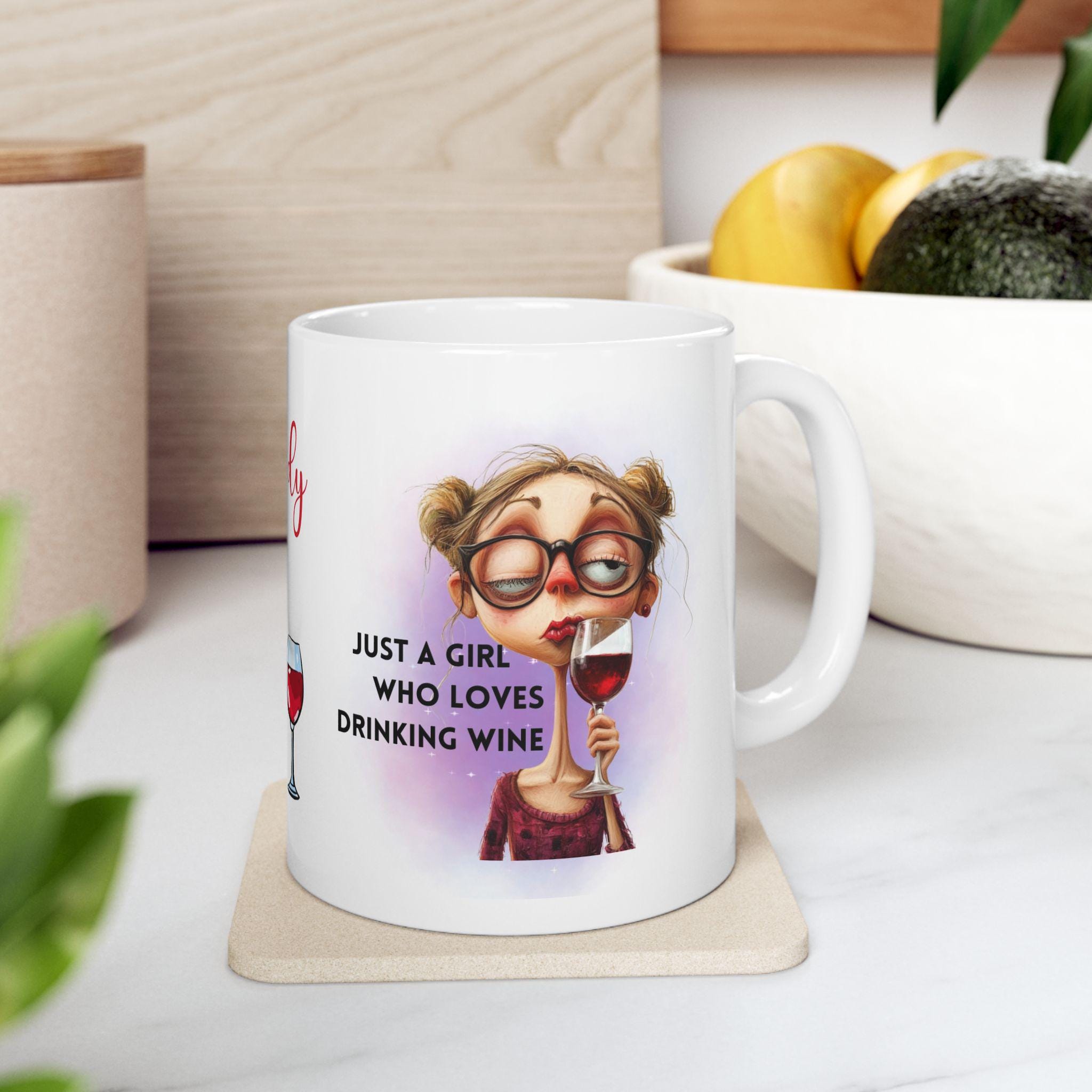 Just a girl who loves drinking wine, Personalised, mug, gift, alcohol, wine lover. 11oz Ceramic Coffee Cup Drinkware