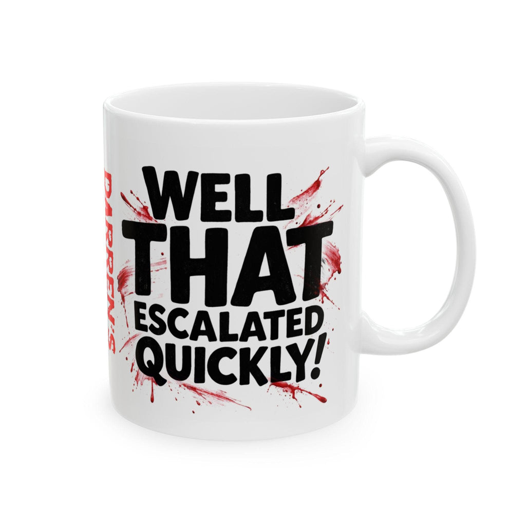 Personalised Well That Escalated Quickly Dark Humour Mug Funny Gift