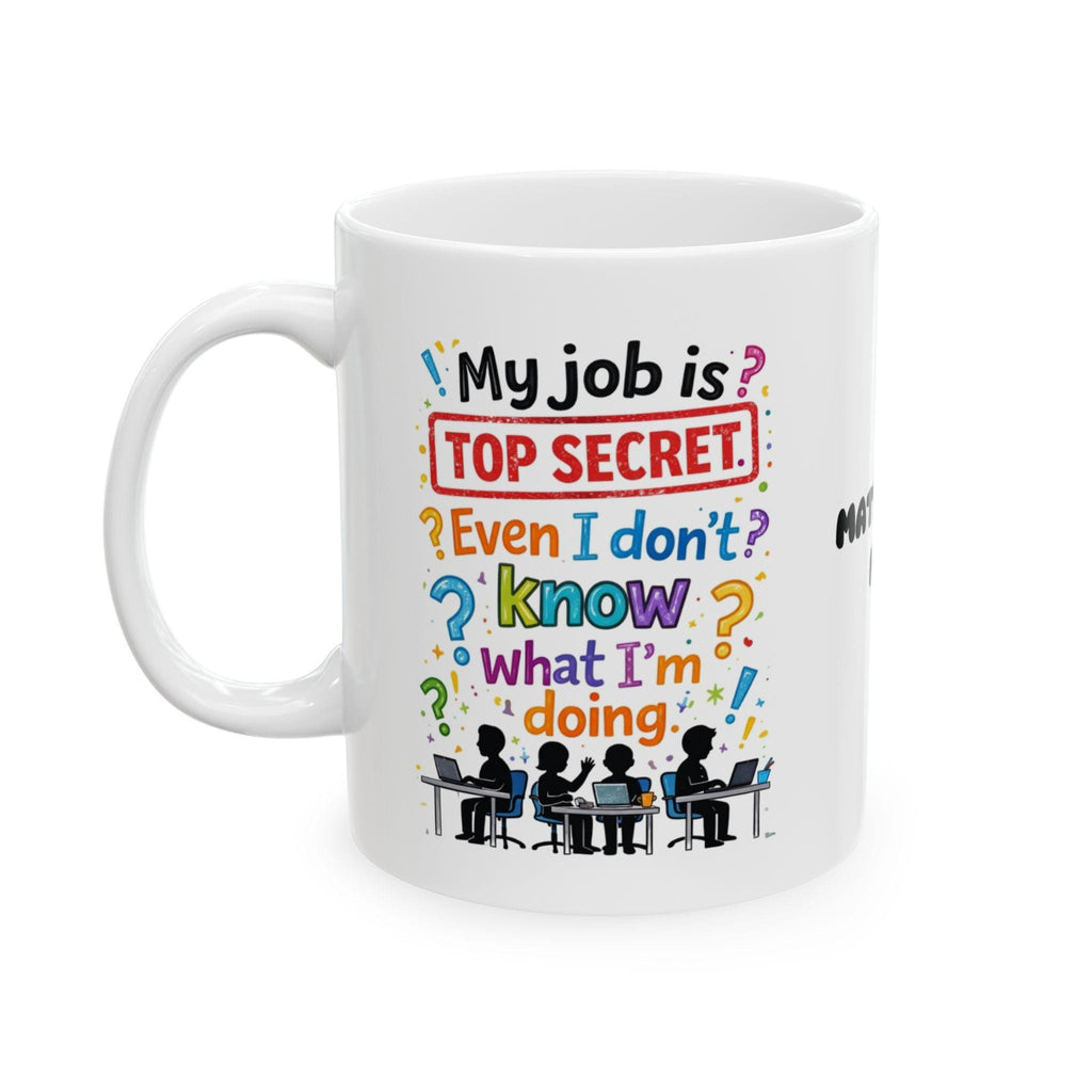 Funny Top Secret Job Mug, Workplace Office Humor (11oz Ceramic)