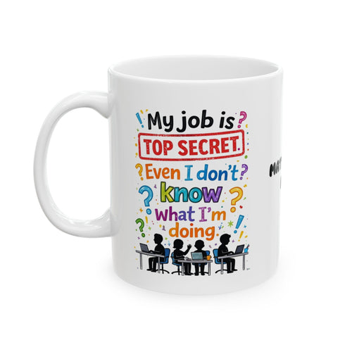 Funny Top Secret Job Mug, Workplace Office Humor (11oz Ceramic)