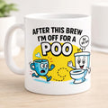 Funny Poo Mug, After This Brew I'm Off For A Poo, Coffee Toilet Joke Gift, Dad Mother Beverage Cup, 11oz