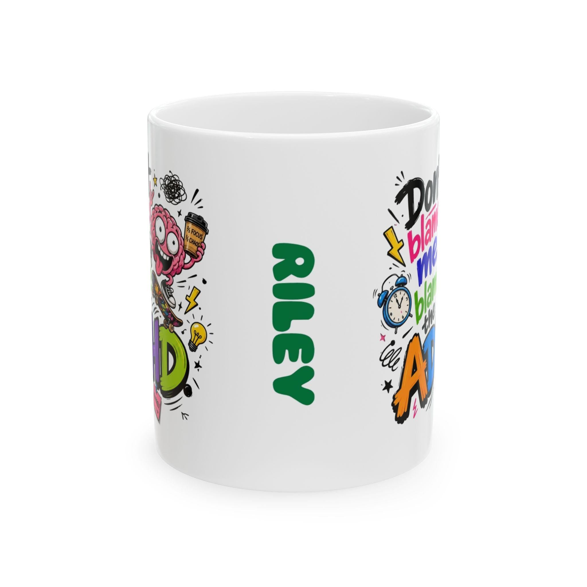 Don't blame me blame the ADHD mug, personalised 11oz cup.
