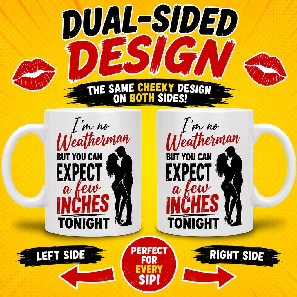 Funny Adult Humor Cup, I’m No Weatherman But You Can Expect A Few Inches Tonight, Cheeky Couples Gift, Rude Novelty Drinkware, Romantic 11oz