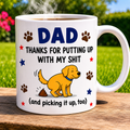 Dad thanks for putting up with my s**t, funny mug, fathers day, 11oz, dog dad.
