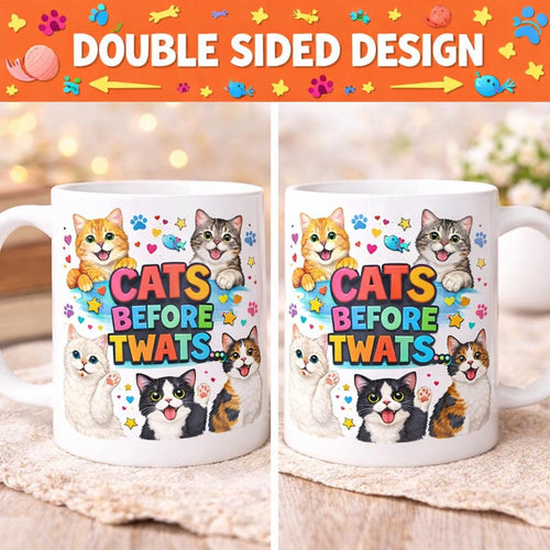 Funny Cats Before Twats Mug, Cat Lover, Feline, Prefer Cats, Adult Humour, 11oz Ceramic Cup