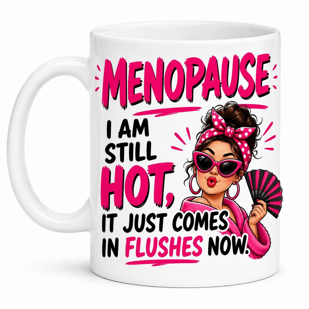 Mug, Menopause, Funny, Hilarious, Novelty, Gift, Woman, Jokes, Fun, Cup, Ceramic, Coffee, Hot Flush, 11oz Ceramic Coffee Cup Drinkware