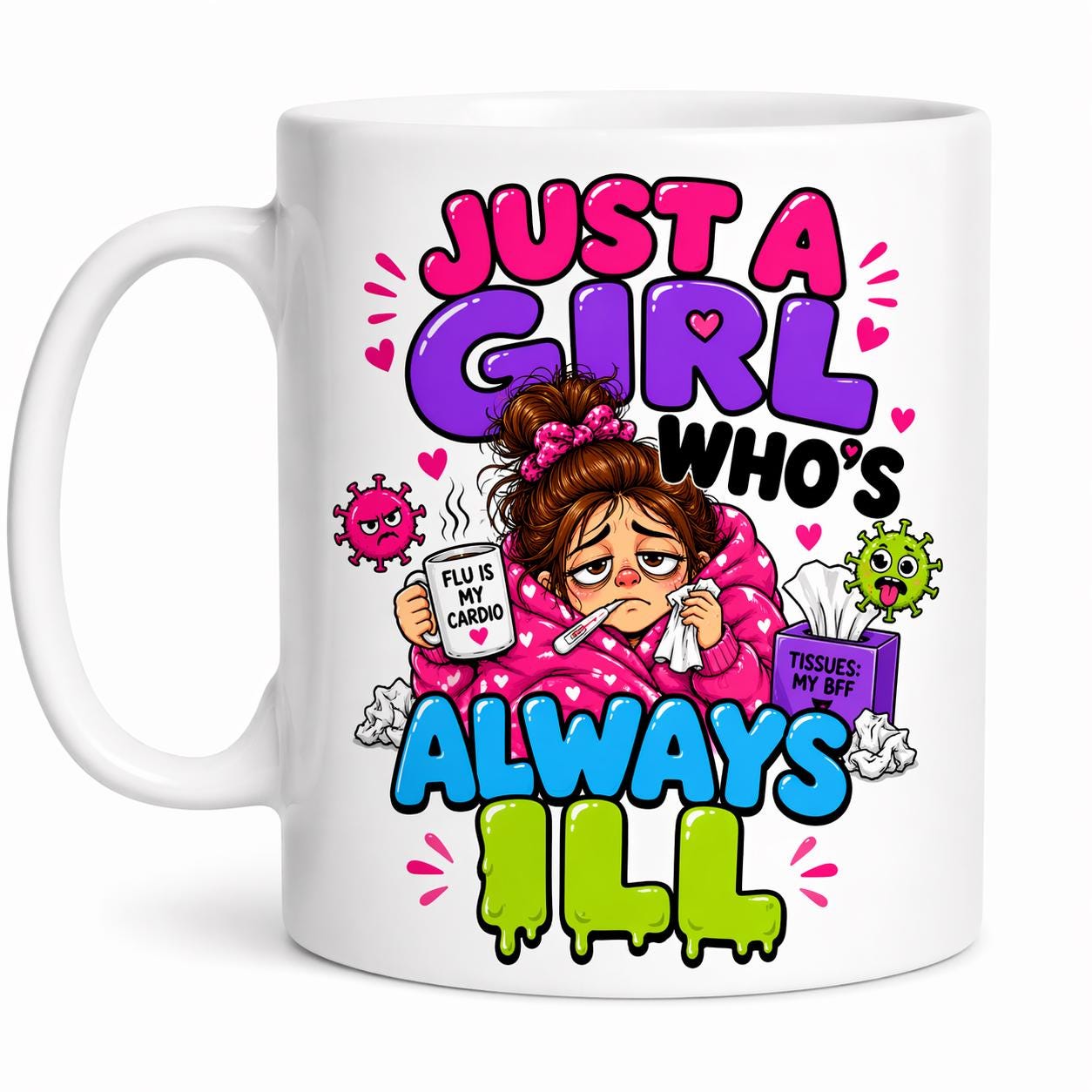 Just a girl who's always ill, funny, personalised, 11oz cup