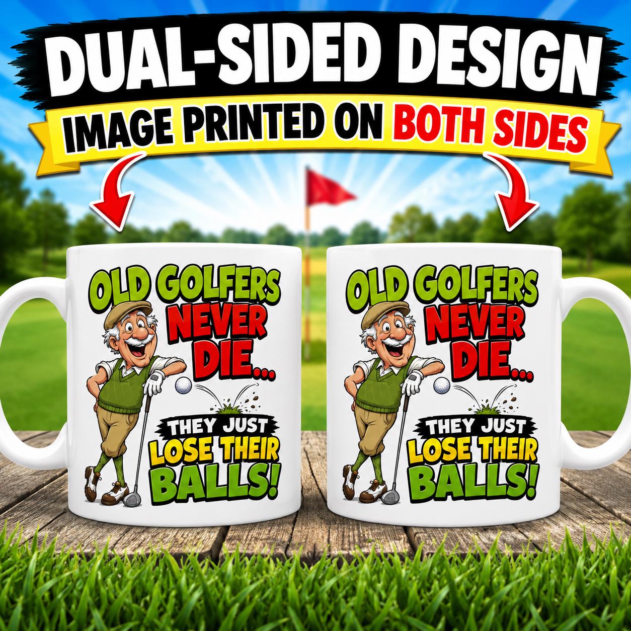 Personalised Funny Golf Golfers Mug, Old Golfers Never Die, They Just Loose Their Balls Quote, 11oz Ceramic Coffee Cup
