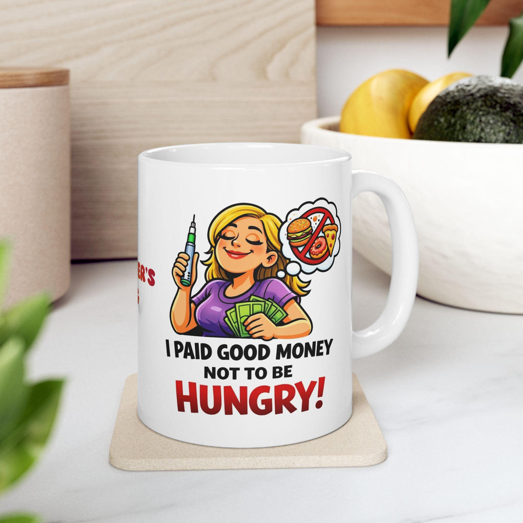 Funny Weight Loss Mug, I Paid Good Money Not Hungry, 11oz Ceramic Cup