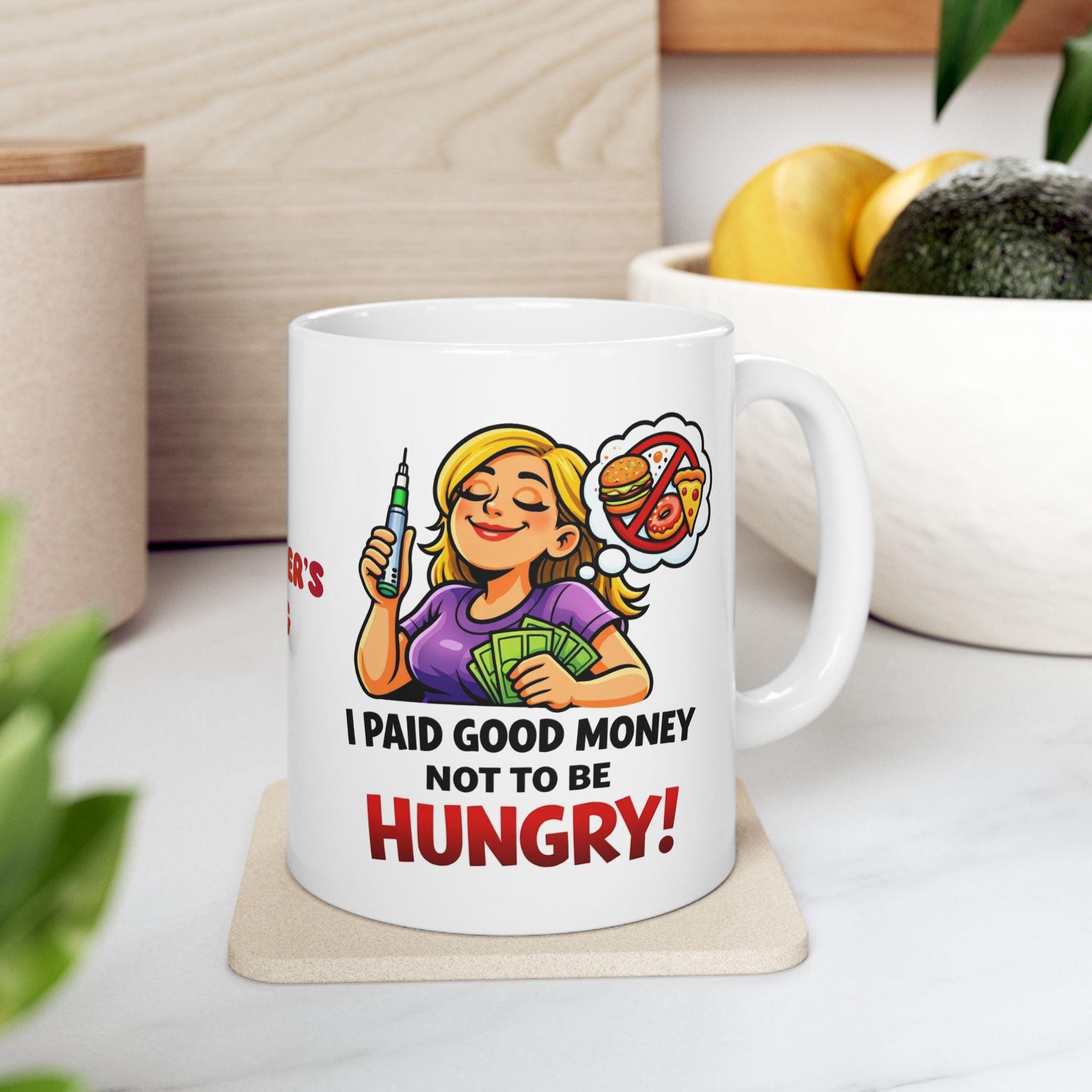 Funny Weight Loss Mug, I Paid Good Money Not Hungry, 11oz Ceramic Cup