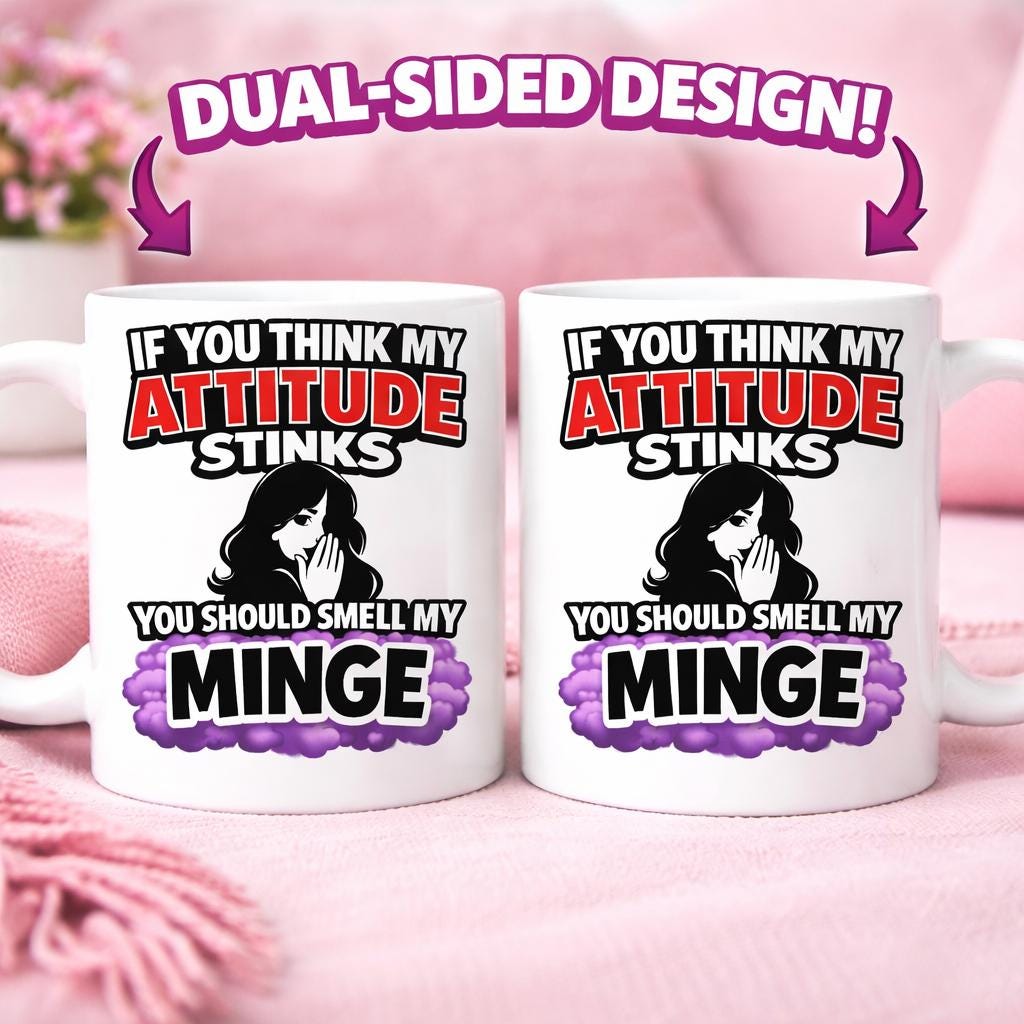 If You Think My Attitude Stinks You Should Smell My Minge Mug, Fanny, Funny, Hilarious, Novelty, Gift, Woman, Jokes, Fun, Cup, Ceramic, 11oz