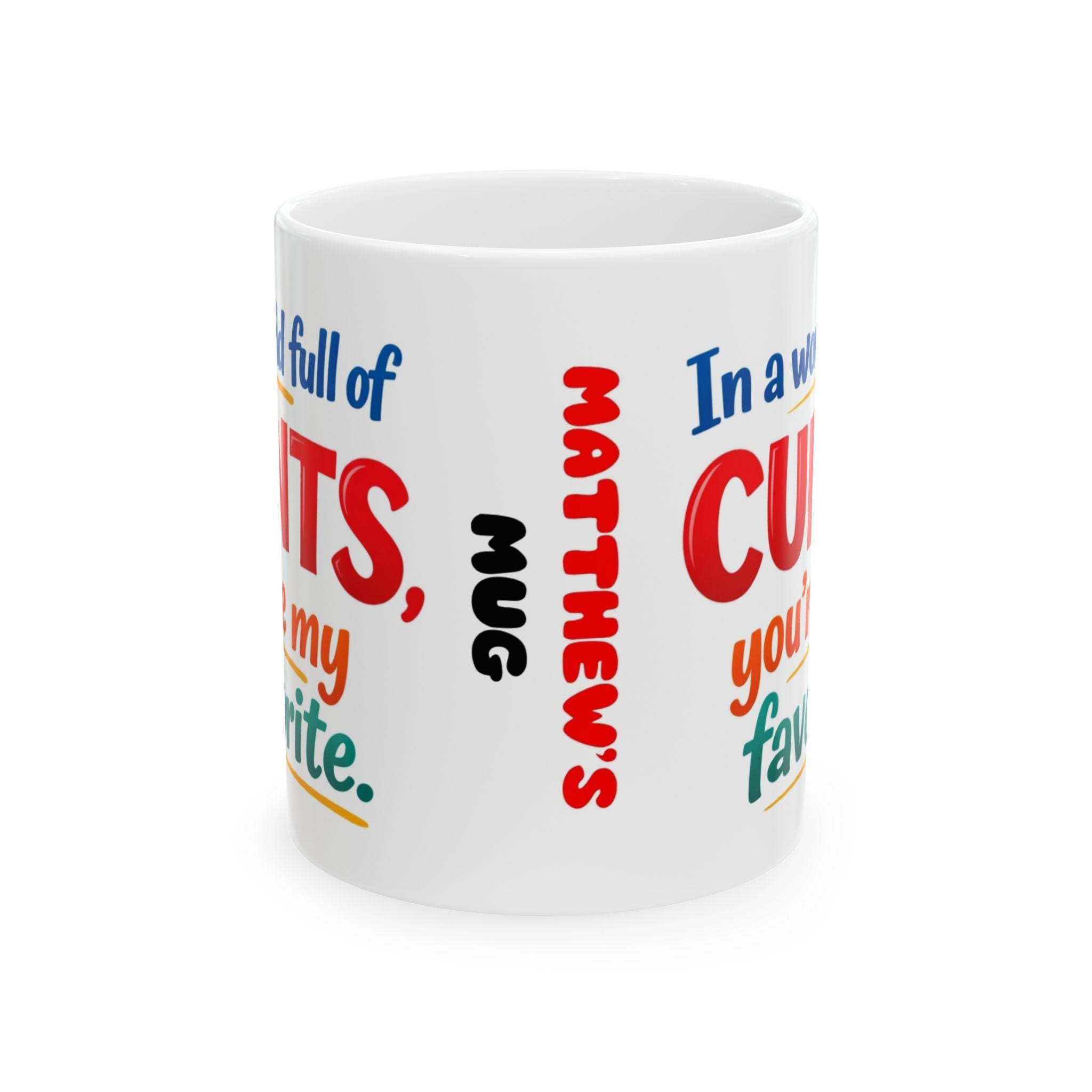 Personalised in a world full of cunts your my favourite mug, funny.