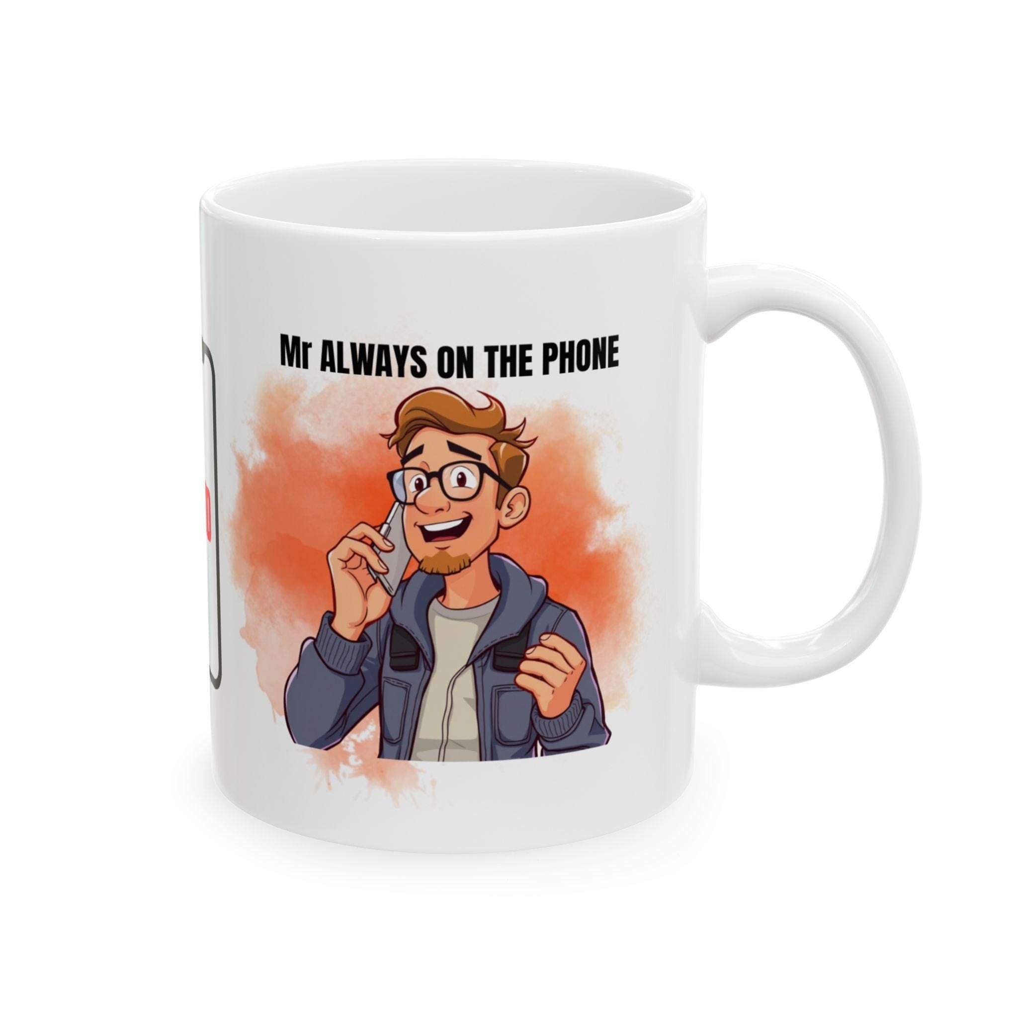 Mr always on the phone, mug, personalised, gift, Christmas, Birthday, fun.
