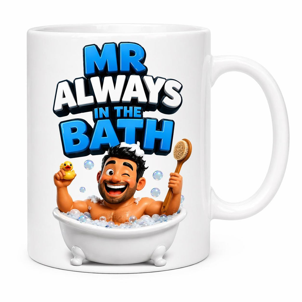 Mr always in the Bath Mug: Personalised Funny Gift