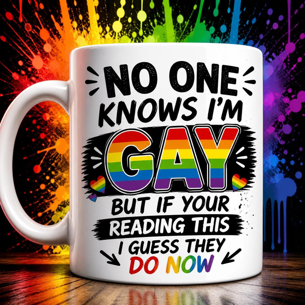 Funny Pride Mug No One Knows I'm Gay But If You're Reading This I Guess They Do Now, Rainbow Novelty Mug, Humorous Gift for Friend, 11oz