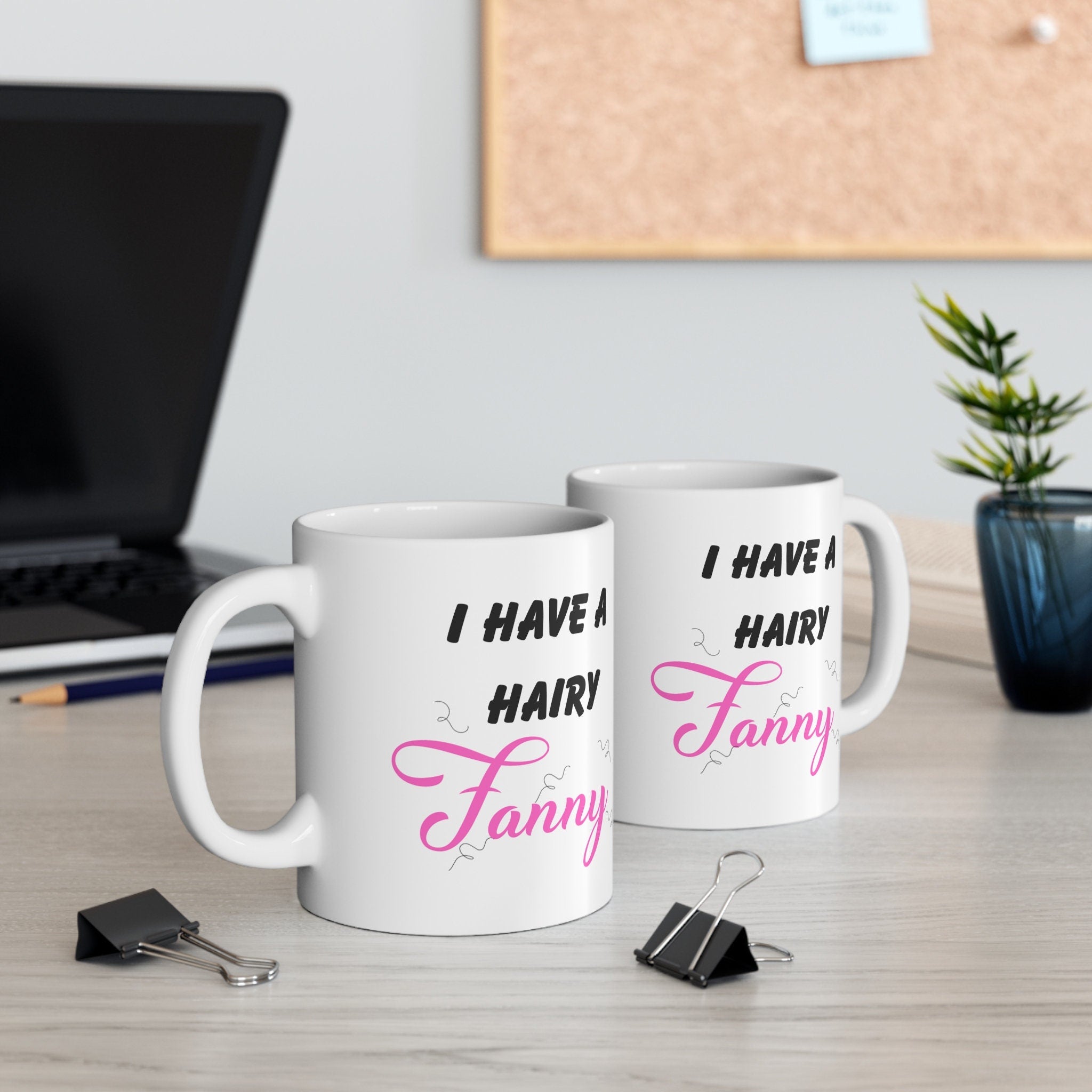 Mug, Hairy, Fanny, Funny, Hilarious, Novelty, Gift, Woman, Jokes, Fun, Cup, Ceramic, Coffee,