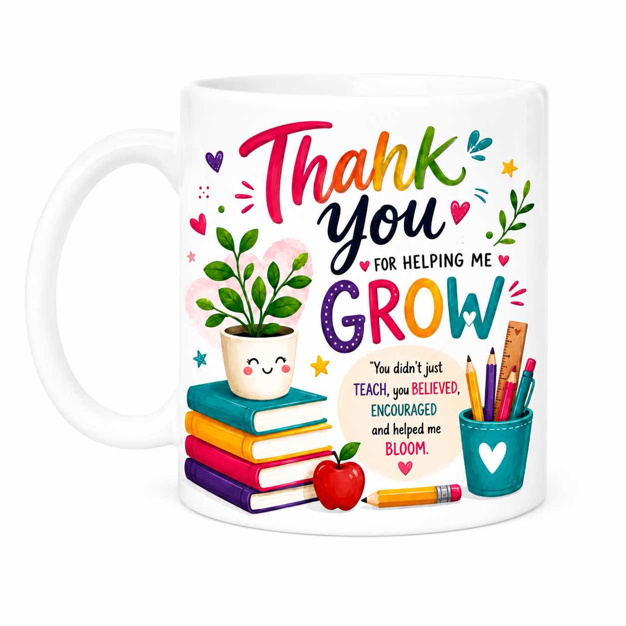 Personalised “Thank you for helping me grow. You didn’t just teach, you believed, encouraged, and helped me bloom.” Teachers thank you mug, 11oz ceramic