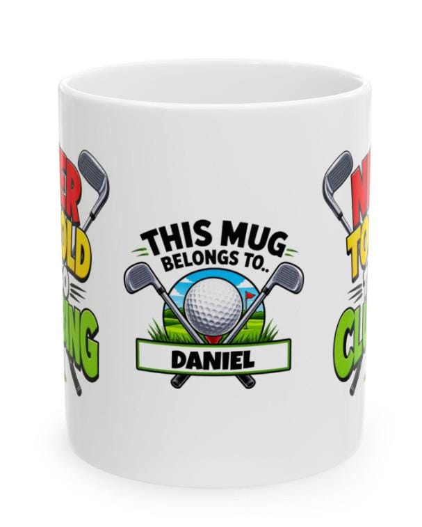 Personalised Funny Golf Golfers Mug, Never Too Old To Go Clubbing Quote, 11oz Ceramic Coffee Cup