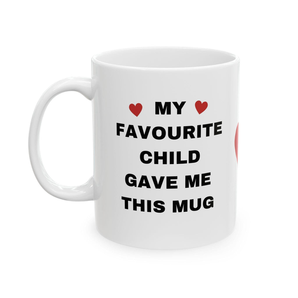 My Favorite Child Gave Me This Mug - Novelty Coffee Cup