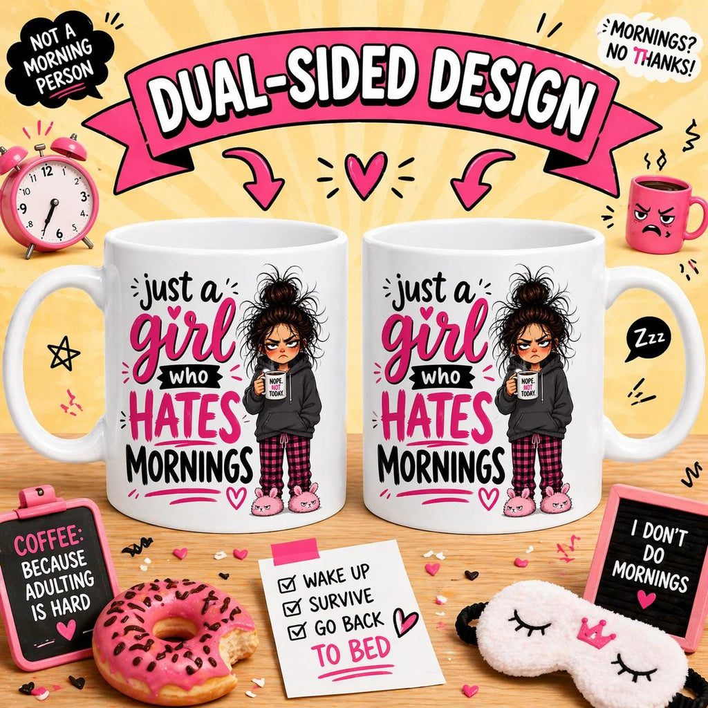 Just a girl who hates mornings, personalised, 11oz cup, funny.