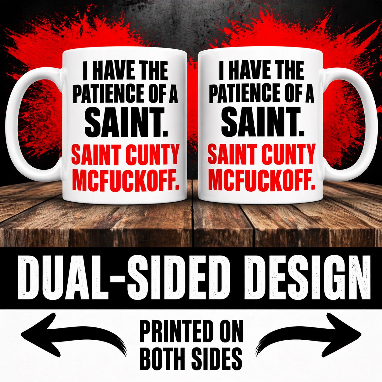 Funny Novelty Coffee Mug, 'Patience of a Saint Cunty Mcfuckoff Joke Cup' Humorous Duote. Dual-Sided Print, White Ceramic 110z