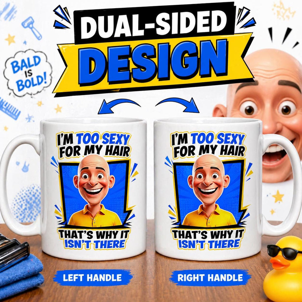 Funny Bald Mug, I'm Too Sexy, Personalised Gift, 11oz Ceramic Coffee Cup Drinkware